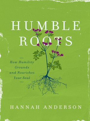 cover image of Humble Roots: How Humility Grounds and Nourishes Your Soul